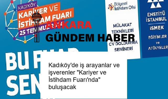 Kadıköy’de iş arayanlar ve işverenler “Kariyer ve İstihdam Fuarı’nda” buluşacak
