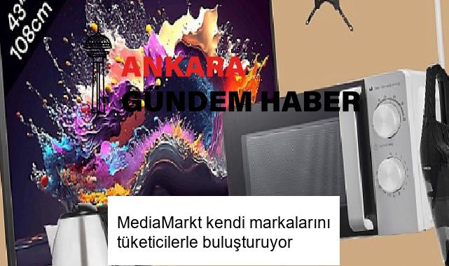 MediaMarkt kendi markalarını tüketicilerle buluşturuyor