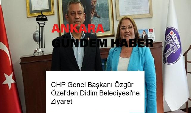 CHP Genel Başkanı Özgür Özel’den Didim Belediyesi’ne Ziyaret