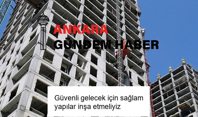 Güvenli gelecek için sağlam yapılar inşa etmeliyiz