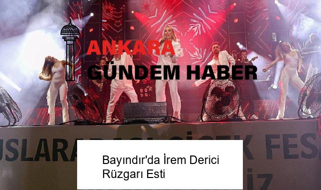 Bayındır’da İrem Derici Rüzgarı Esti