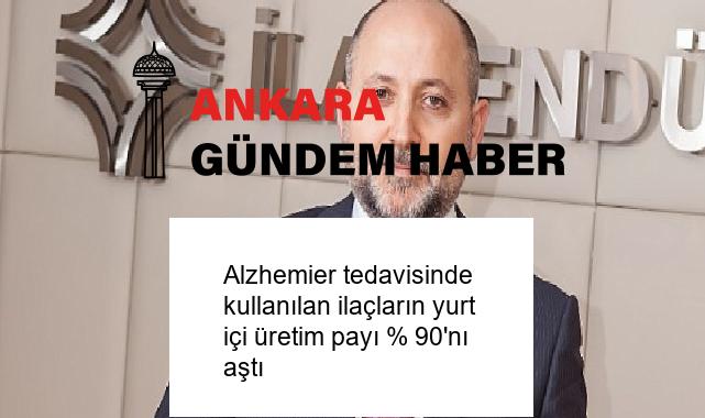 Alzhemier tedavisinde kullanılan ilaçların yurt içi üretim payı % 90’nı aştı