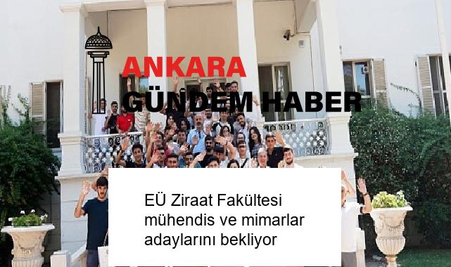 EÜ Ziraat Fakültesi mühendis ve mimarlar adaylarını bekliyor