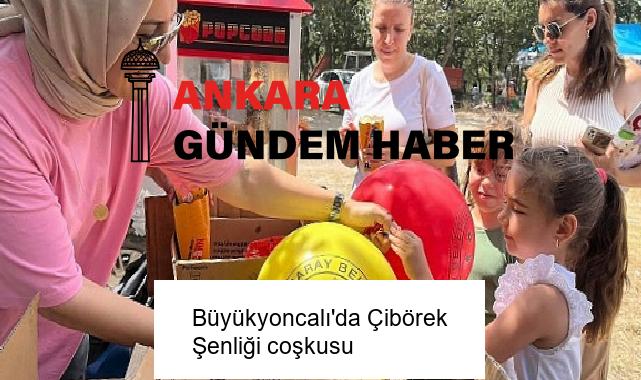Büyükyoncalı’da Çibörek Şenliği coşkusu