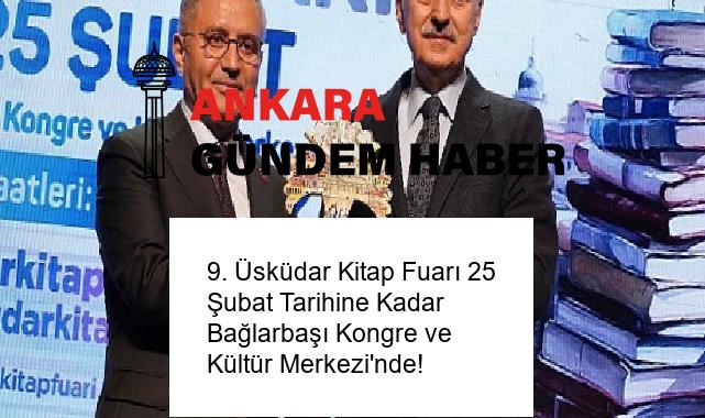 9. Üsküdar Kitap Fuarı 25 Şubat Tarihine Kadar Bağlarbaşı Kongre ve Kültür Merkezi’nde!