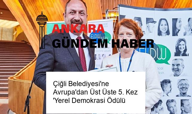 Çiğli Belediyesi’ne Avrupa’dan Üst Üste 5. Kez ‘Yerel Demokrasi Ödülü