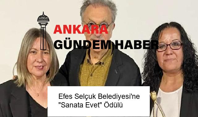 Efes Selçuk Belediyesi’ne “Sanata Evet” Ödülü