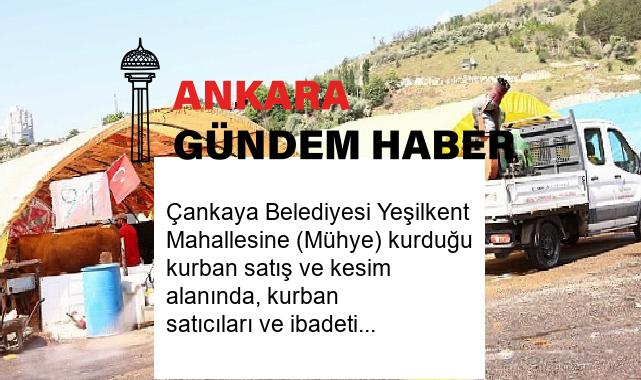 Çankaya Belediyesi Yeşilkent Mahallesine (Mühye) kurduğu kurban satış ve kesim alanında, kurban satıcıları ve ibadetini yapacak vatandaşlar için hazırlıklarını tamamladı