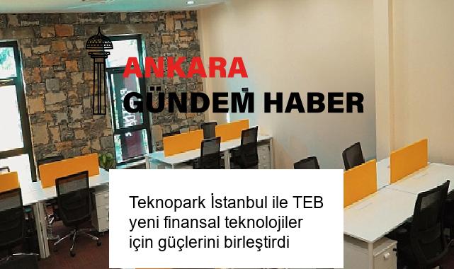 Teknopark İstanbul ile TEB yeni finansal teknolojiler için güçlerini birleştirdi