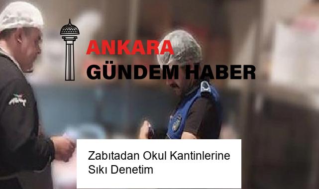 Zabıtadan Okul Kantinlerine Sıkı Denetim