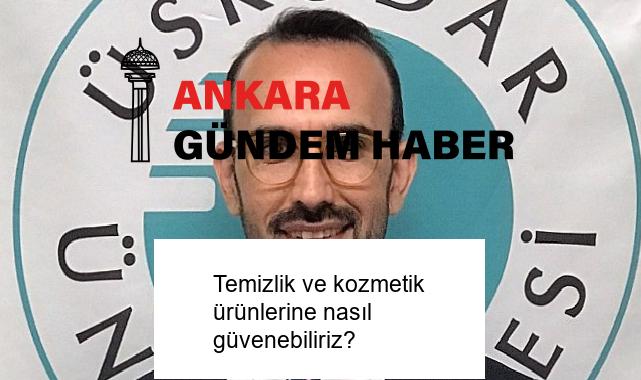 Temizlik ve kozmetik ürünlerine nasıl güvenebiliriz?