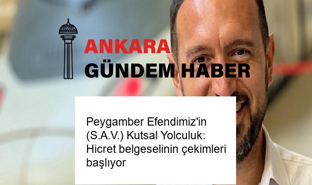 Peygamber Efendimiz’in (S.A.V.) Kutsal Yolculuk: Hicret belgeselinin çekimleri başlıyor