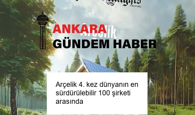 Arçelik 4. kez dünyanın en sürdürülebilir 100 şirketi arasında
