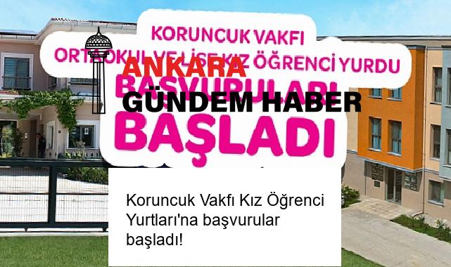 Koruncuk Vakfı Kız Öğrenci Yurtları’na başvurular başladı!