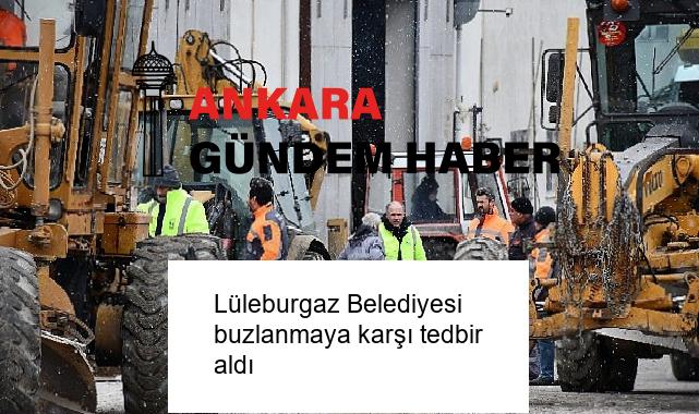 Lüleburgaz Belediyesi buzlanmaya karşı tedbir aldı