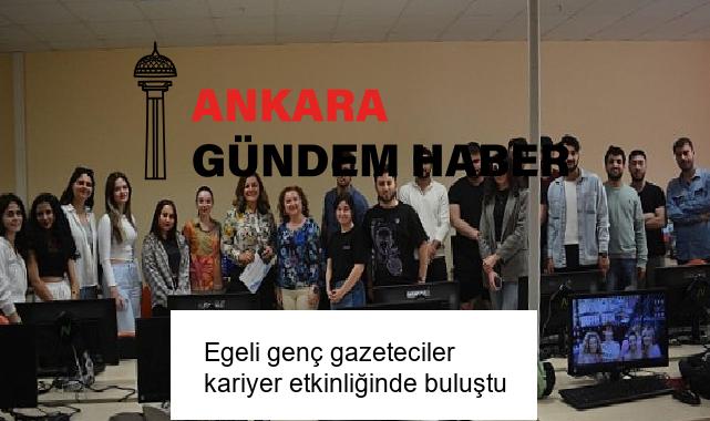 Egeli genç gazeteciler kariyer etkinliğinde buluştu