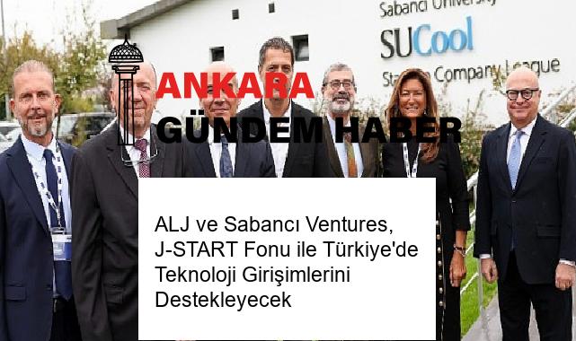 ALJ ve Sabancı Ventures, J-START Fonu ile Türkiye’de Teknoloji Girişimlerini Destekleyecek