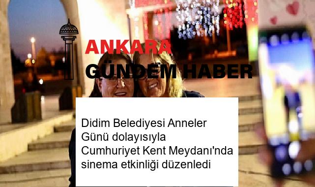 Didim Belediyesi Anneler Günü dolayısıyla Cumhuriyet Kent Meydanı’nda sinema etkinliği düzenledi