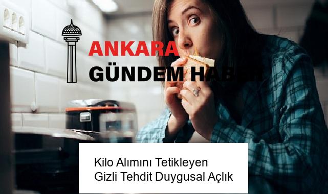 Kilo Alımını Tetikleyen Gizli Tehdit Duygusal Açlık