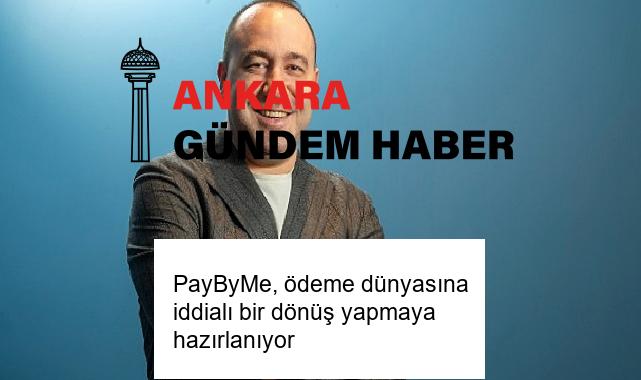 PayByMe, ödeme dünyasına iddialı bir dönüş yapmaya hazırlanıyor