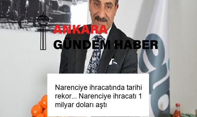 Narenciye ihracatında tarihi rekor… Narenciye ihracatı 1 milyar doları aştı