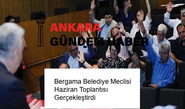 Bergama Belediye Meclisi Haziran Toplantısı Gerçekleştirdi