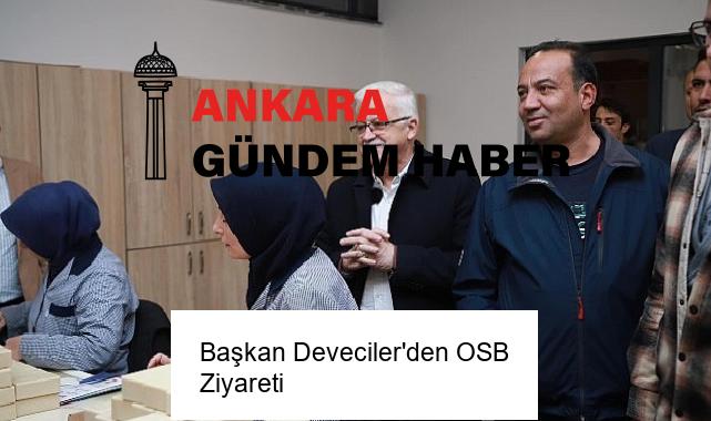 Başkan Deveciler’den OSB Ziyareti