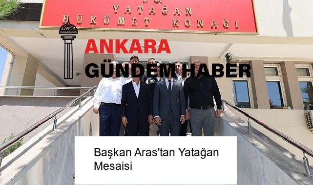 Başkan Aras’tan Yatağan Mesaisi