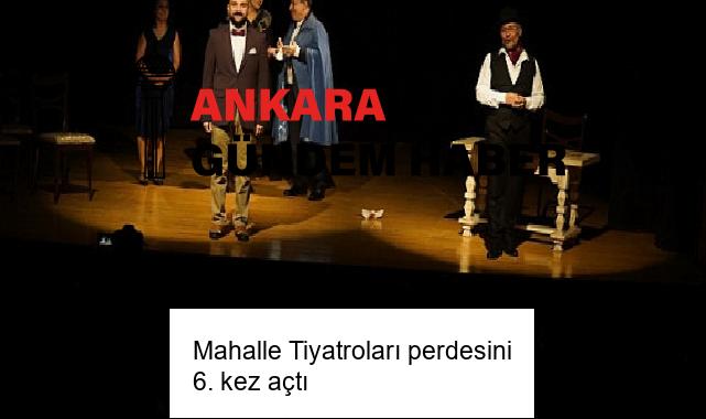 Mahalle Tiyatroları perdesini 6. kez açtı
