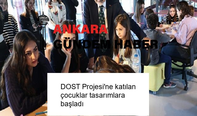 DOST Projesi’ne katılan çocuklar tasarımlara başladı