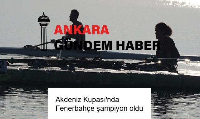 Akdeniz Kupası’nda Fenerbahçe şampiyon oldu