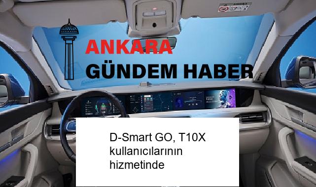 D-Smart GO, T10X kullanıcılarının hizmetinde