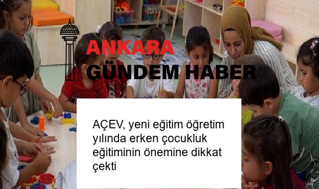 AÇEV, yeni eğitim öğretim yılında erken çocukluk eğitiminin önemine dikkat çekti