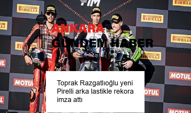 Toprak Razgatlıoğlu yeni Pirelli arka lastikle rekora imza attı