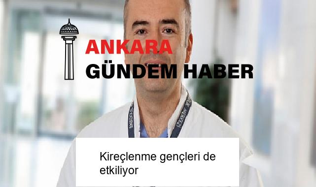 Kireçlenme gençleri de etkiliyor