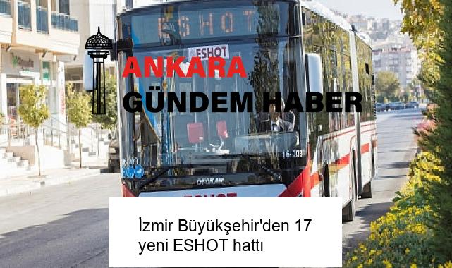 İzmir Büyükşehir’den 17 yeni ESHOT hattı
