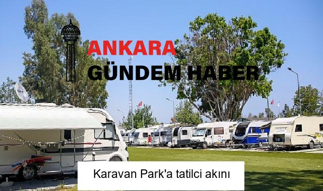 Karavan Park’a tatilci akını