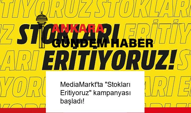 MediaMarkt’ta “Stokları Eritiyoruz” kampanyası başladı!