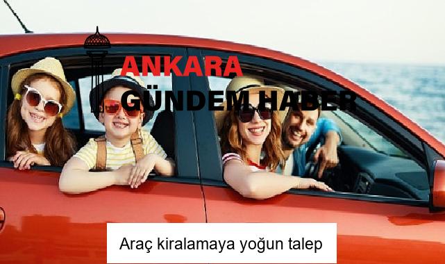 Araç kiralamaya yoğun talep