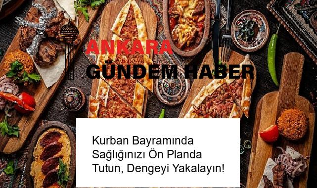 Kurban Bayramında Sağlığınızı Ön Planda Tutun, Dengeyi Yakalayın!