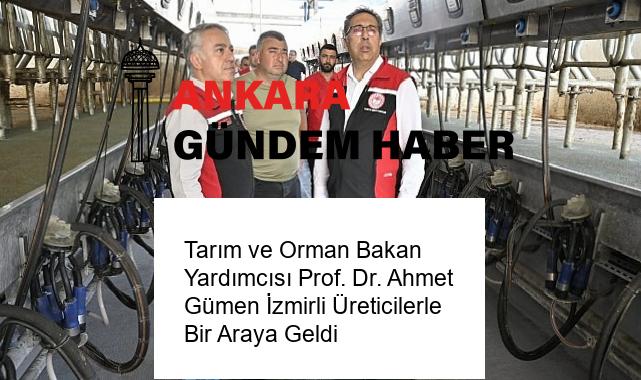 Tarım ve Orman Bakan Yardımcısı Prof. Dr. Ahmet Gümen İzmirli Üreticilerle Bir Araya Geldi