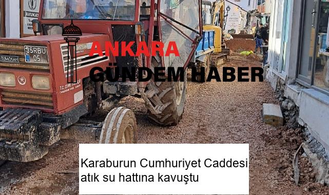 Karaburun Cumhuriyet Caddesi atık su hattına kavuştu