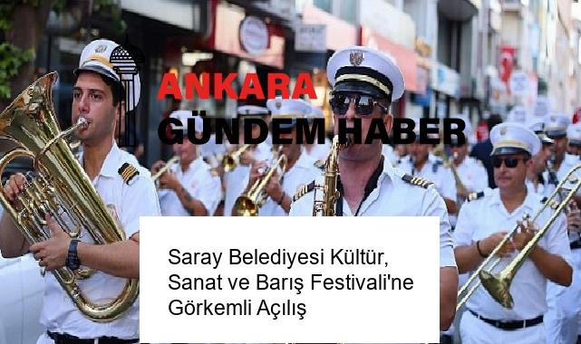 Saray Belediyesi Kültür, Sanat ve Barış Festivali’ne Görkemli Açılış