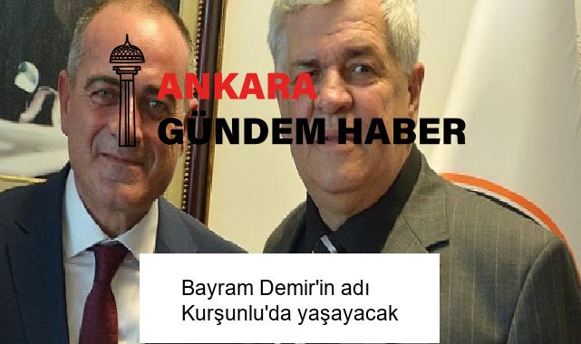 Bayram Demir’in adı Kurşunlu’da yaşayacak