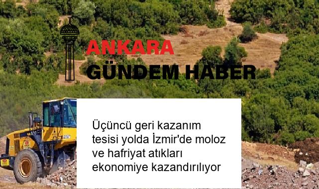 Üçüncü geri kazanım tesisi yolda İzmir’de moloz ve hafriyat atıkları ekonomiye kazandırılıyor