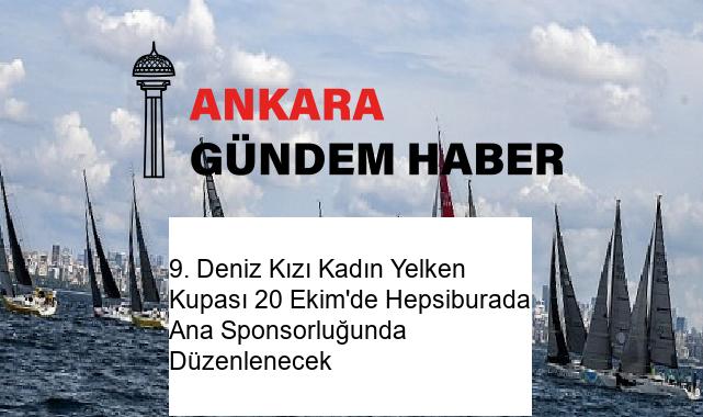 9. Deniz Kızı Kadın Yelken Kupası 20 Ekim’de Hepsiburada Ana Sponsorluğunda Düzenlenecek