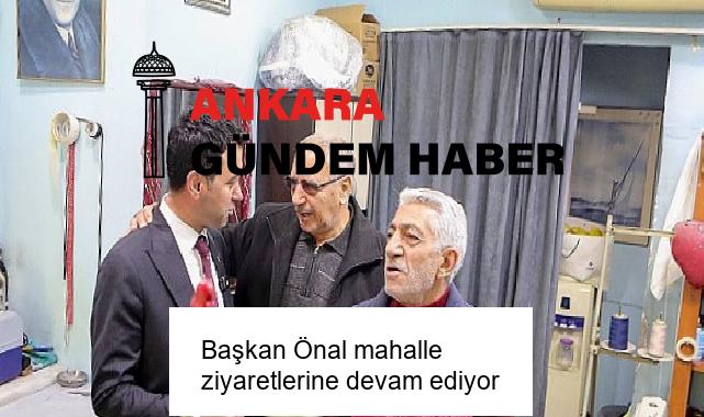 Başkan Önal mahalle ziyaretlerine devam ediyor