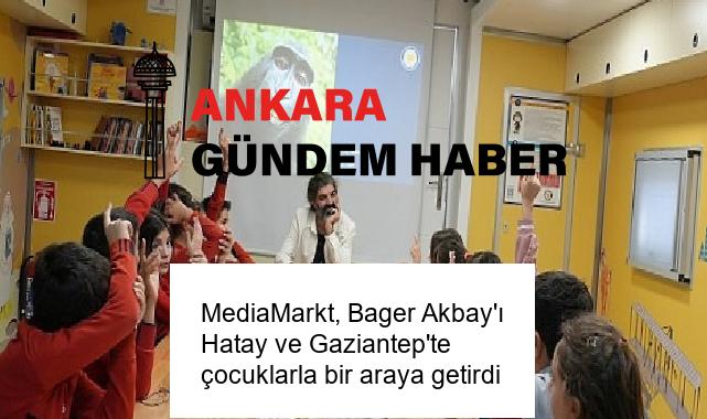 MediaMarkt, Bager Akbay’ı Hatay ve Gaziantep’te çocuklarla bir araya getirdi
