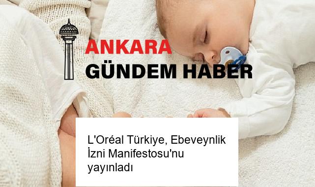 L’Oréal Türkiye, Ebeveynlik İzni Manifestosu’nu yayınladı