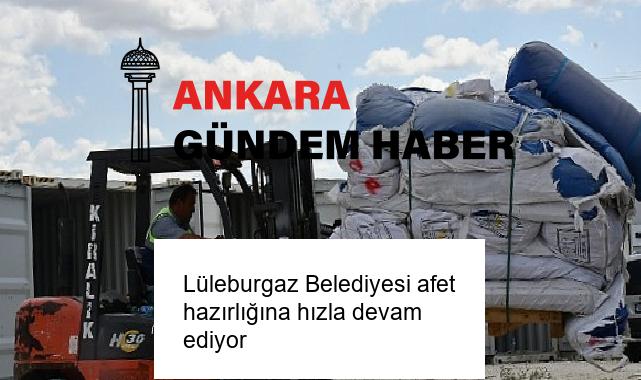Lüleburgaz Belediyesi afet hazırlığına hızla devam ediyor